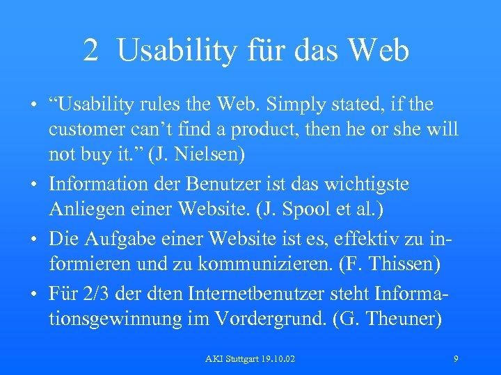 2 Usability für das Web • “Usability rules the Web. Simply stated, if the