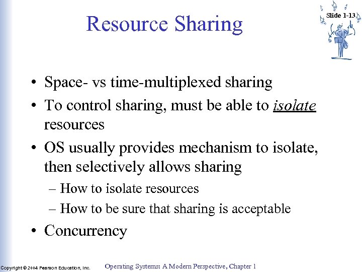 Resource Sharing • Space- vs time-multiplexed sharing • To control sharing, must be able