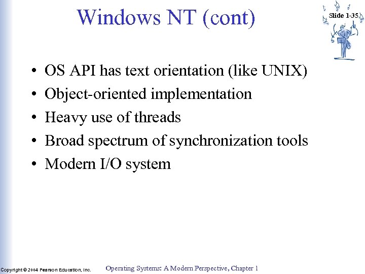 Windows NT (cont) • • • OS API has text orientation (like UNIX) Object-oriented