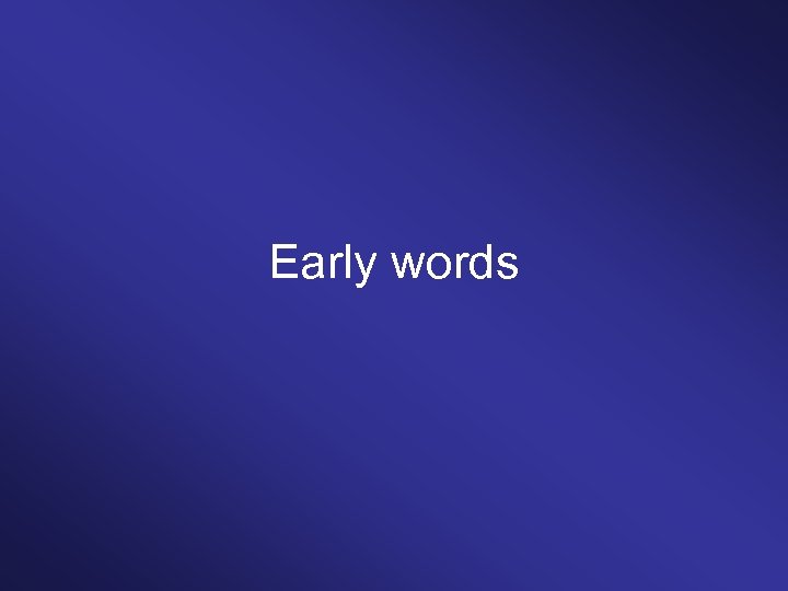 Early words 