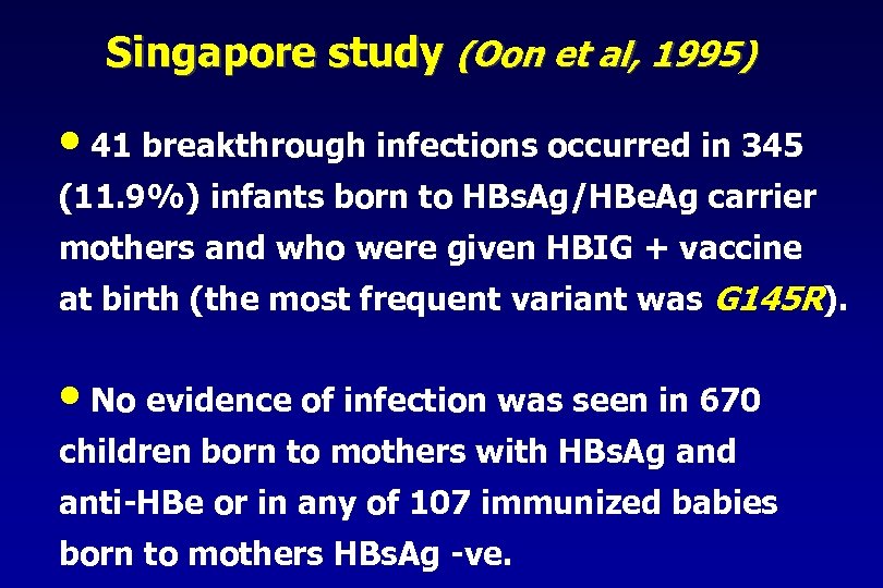 Singapore study (Oon et al, 1995) • 41 breakthrough infections occurred in 345 (11.