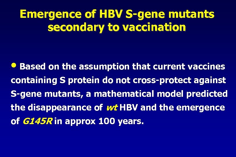 Emergence of HBV S-gene mutants secondary to vaccination • Based on the assumption that