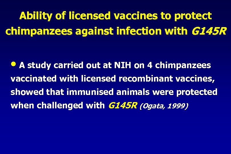 Ability of licensed vaccines to protect chimpanzees against infection with G 145 R •