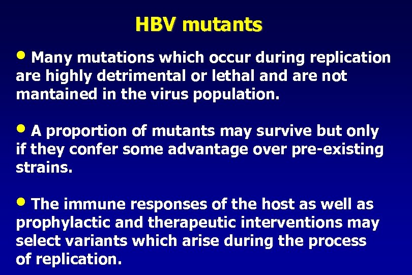 HBV mutants • Many mutations which occur during replication are highly detrimental or lethal