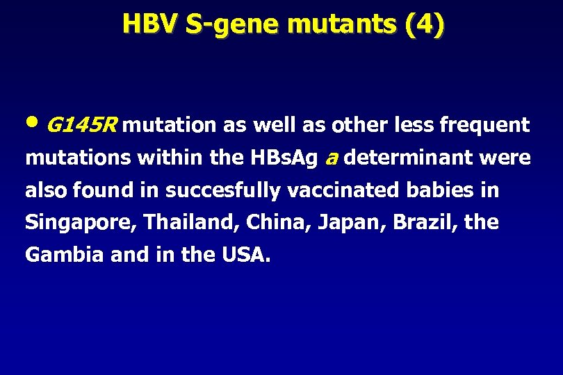 HBV S-gene mutants (4) • G 145 R mutation as well as other less