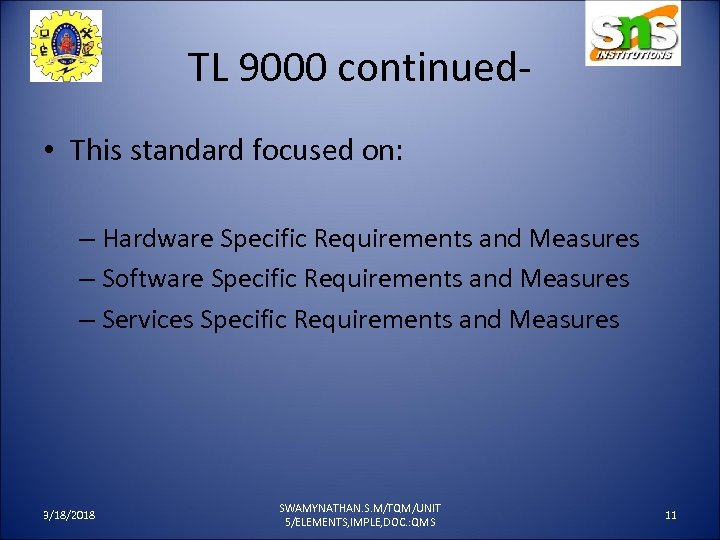 TL 9000 continued • This standard focused on: – Hardware Specific Requirements and Measures