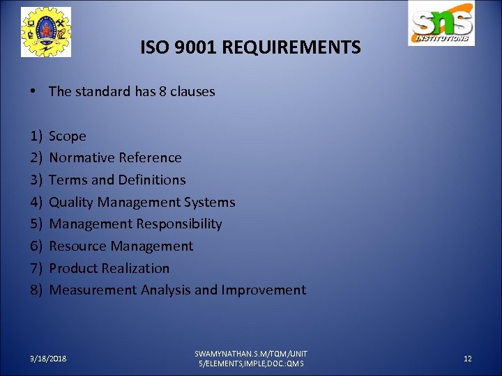 ISO 9001 REQUIREMENTS • The standard has 8 clauses 1) 2) 3) 4) 5)