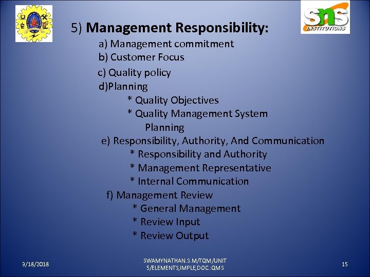 5) Management Responsibility: a) Management commitment b) Customer Focus c) Quality policy d)Planning *