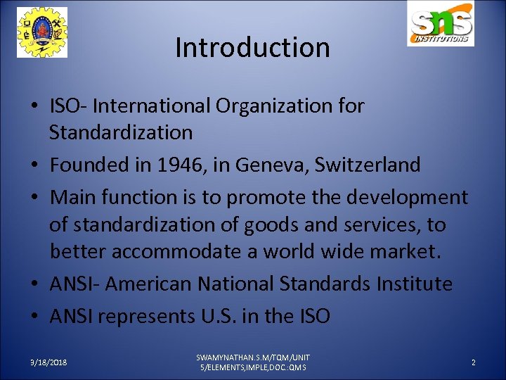 Introduction • ISO- International Organization for Standardization • Founded in 1946, in Geneva, Switzerland