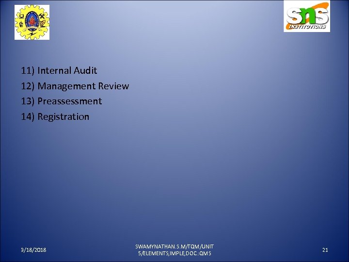 11) Internal Audit 12) Management Review 13) Preassessment 14) Registration 3/18/2018 SWAMYNATHAN. S. M/TQM/UNIT