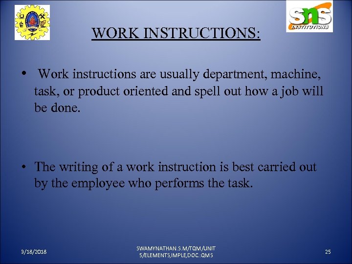 WORK INSTRUCTIONS: • Work instructions are usually department, machine, task, or product oriented and