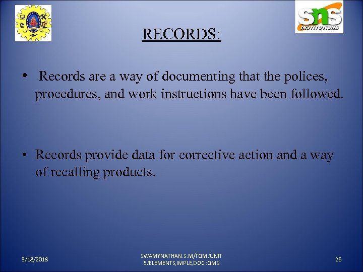 RECORDS: • Records are a way of documenting that the polices, procedures, and work