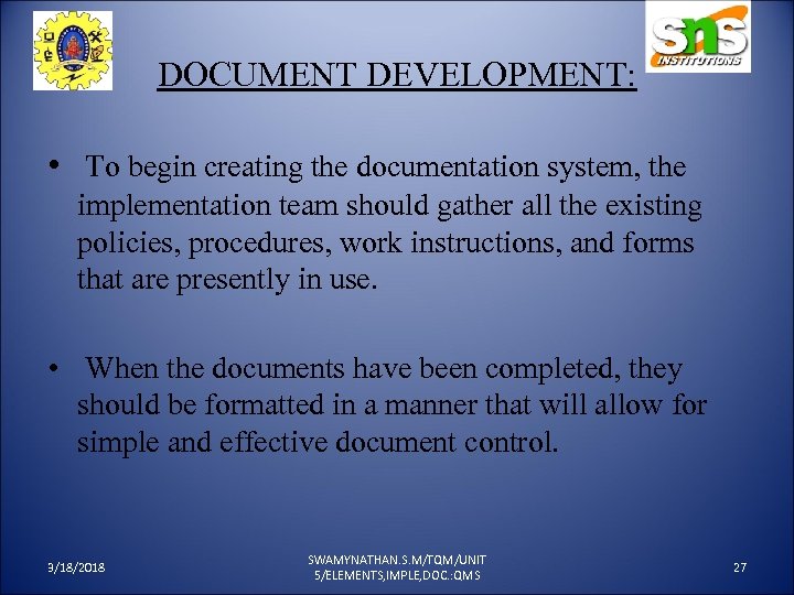 DOCUMENT DEVELOPMENT: • To begin creating the documentation system, the implementation team should gather