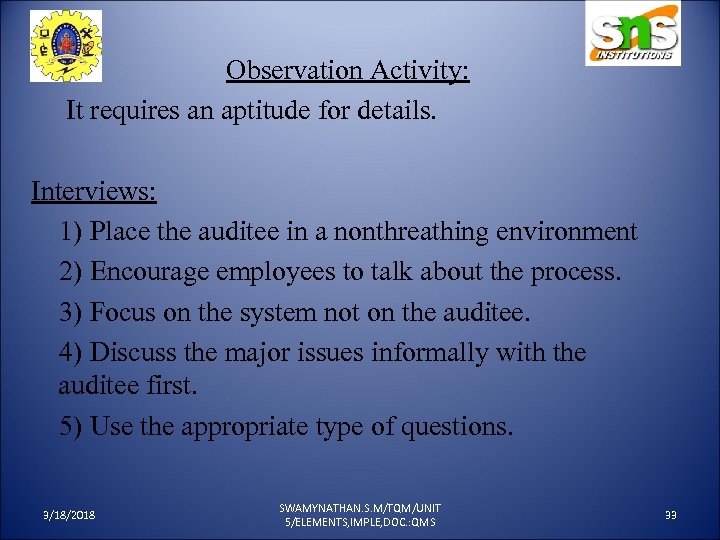 Observation Activity: It requires an aptitude for details. Interviews: 1) Place the auditee in