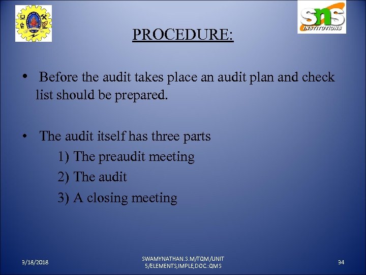 PROCEDURE: • Before the audit takes place an audit plan and check list should