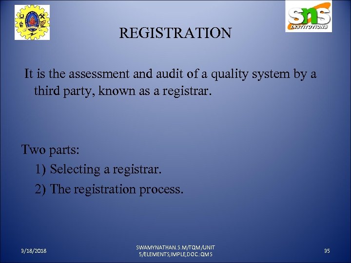 REGISTRATION It is the assessment and audit of a quality system by a third