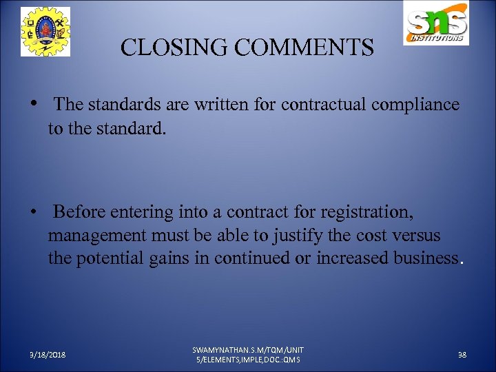 CLOSING COMMENTS • The standards are written for contractual compliance to the standard. •