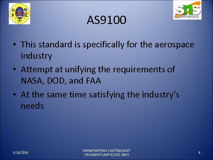 AS 9100 • This standard is specifically for the aerospace industry • Attempt at