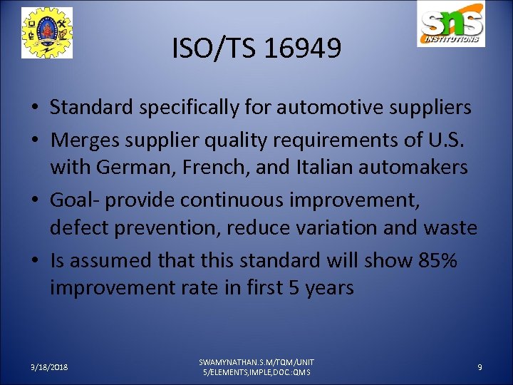 ISO/TS 16949 • Standard specifically for automotive suppliers • Merges supplier quality requirements of