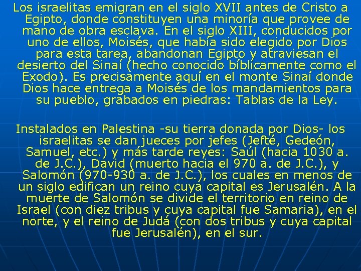 Los israelitas emigran en el siglo XVII antes de Cristo a Egipto, donde constituyen