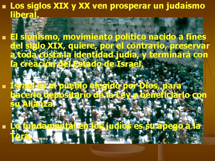 n n Los siglos XIX y XX ven prosperar un judaísmo liberal. El sionismo,