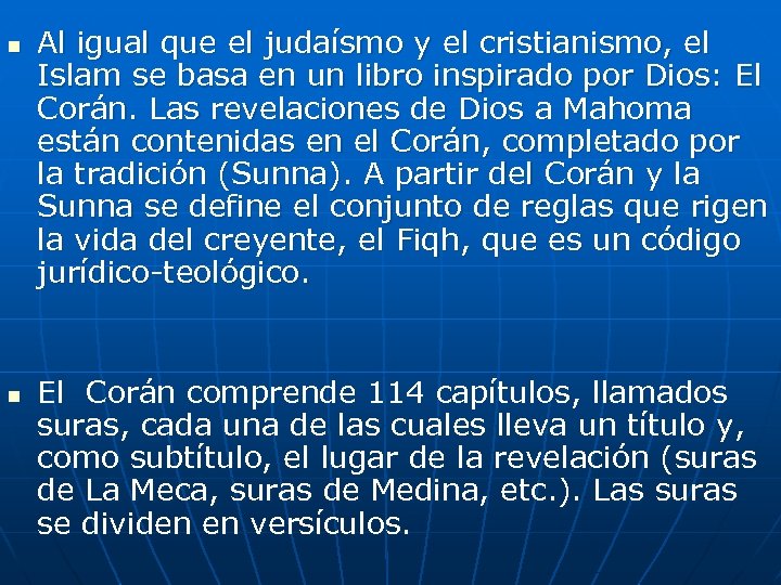 n n Al igual que el judaísmo y el cristianismo, el Islam se basa