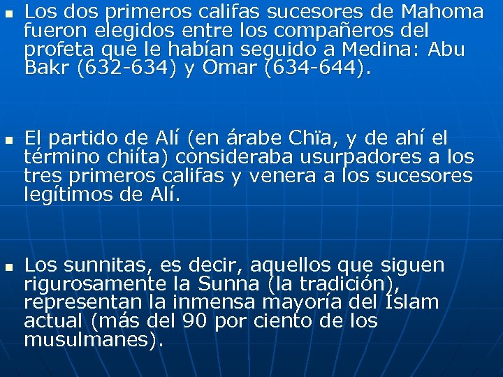 n n n Los dos primeros califas sucesores de Mahoma fueron elegidos entre los