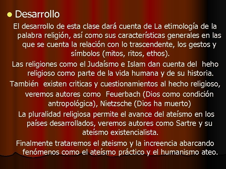 l Desarrollo El desarrollo de esta clase dará cuenta de La etimología de la