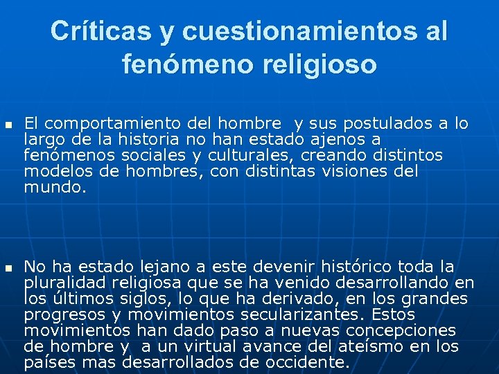 Críticas y cuestionamientos al fenómeno religioso n n El comportamiento del hombre y sus