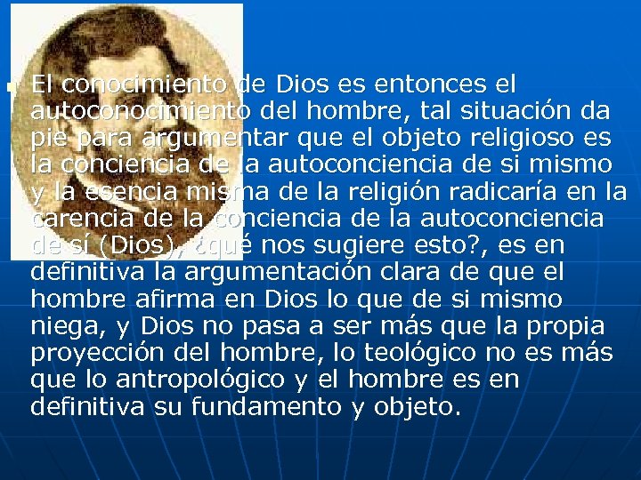 n El conocimiento de Dios es entonces el autoconocimiento del hombre, tal situación da