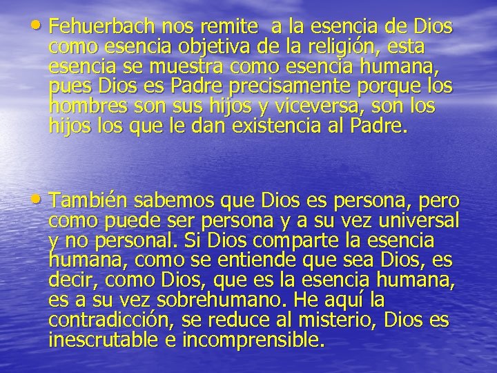  • Fehuerbach nos remite a la esencia de Dios como esencia objetiva de