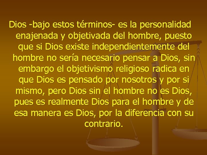  Dios -bajo estos términos- es la personalidad enajenada y objetivada del hombre, puesto