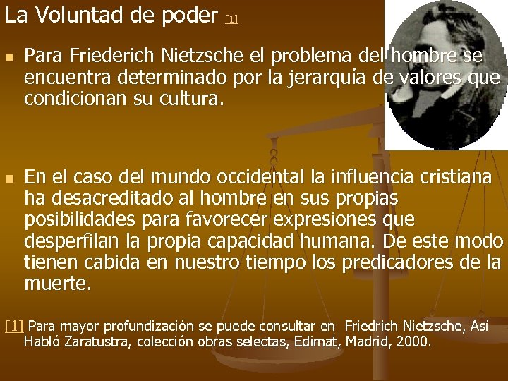 La Voluntad de poder [1] n n Para Friederich Nietzsche el problema del hombre