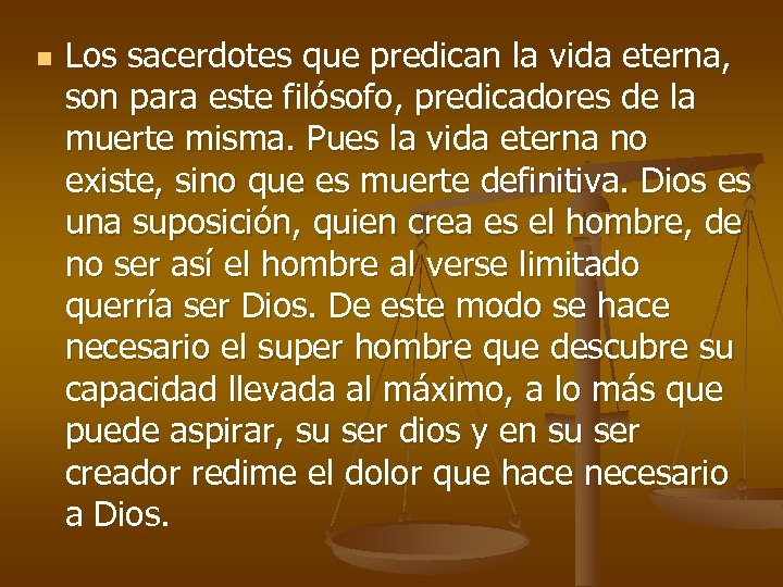 n Los sacerdotes que predican la vida eterna, son para este filósofo, predicadores de