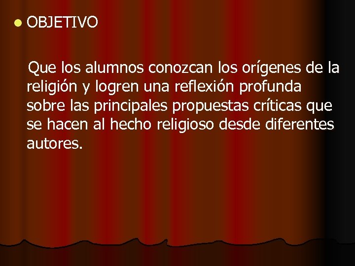 l OBJETIVO Que los alumnos conozcan los orígenes de la religión y logren una