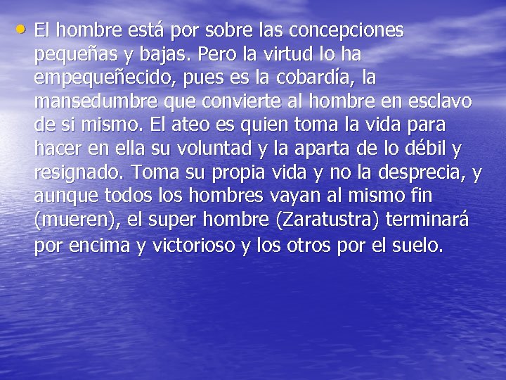  • El hombre está por sobre las concepciones pequeñas y bajas. Pero la