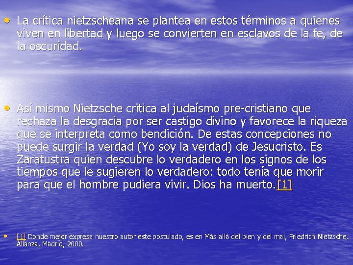  • La crítica nietzscheana se plantea en estos términos a quienes viven en