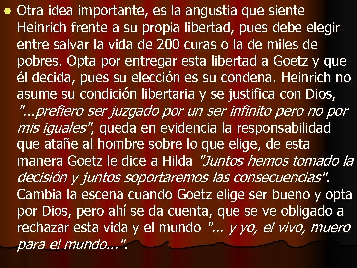 l Otra idea importante, es la angustia que siente Heinrich frente a su propia