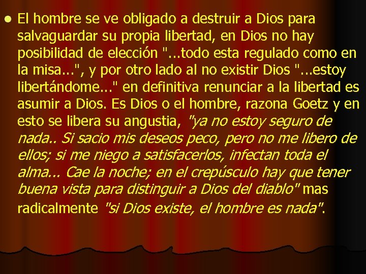 l El hombre se ve obligado a destruir a Dios para salvaguardar su propia