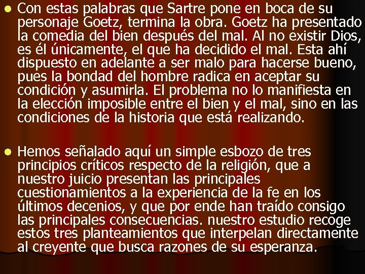 l Con estas palabras que Sartre pone en boca de su personaje Goetz, termina