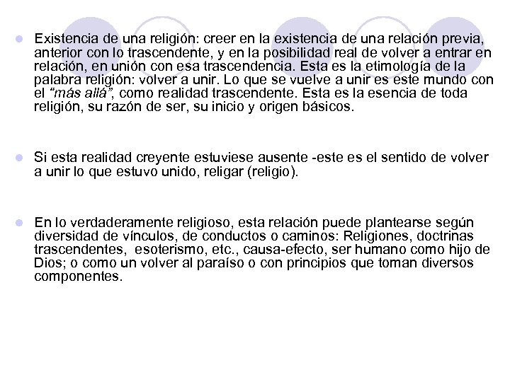 l Existencia de una religión: creer en la existencia de una relación previa, anterior