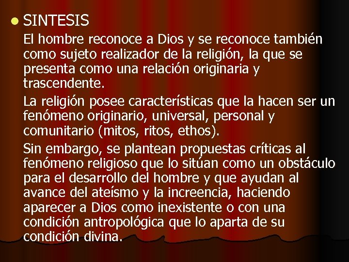 l SINTESIS El hombre reconoce a Dios y se reconoce también como sujeto realizador