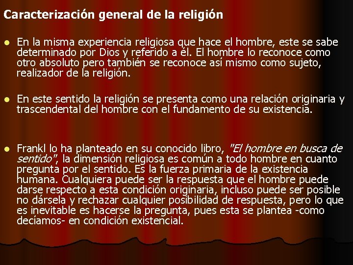 Caracterización general de la religión l En la misma experiencia religiosa que hace el