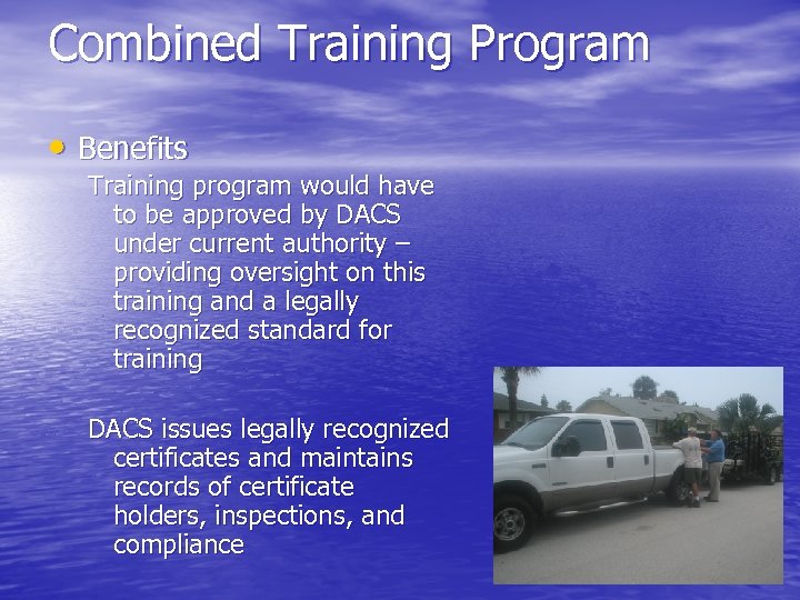 Combined Training Program • Benefits Training program would have to be approved by DACS