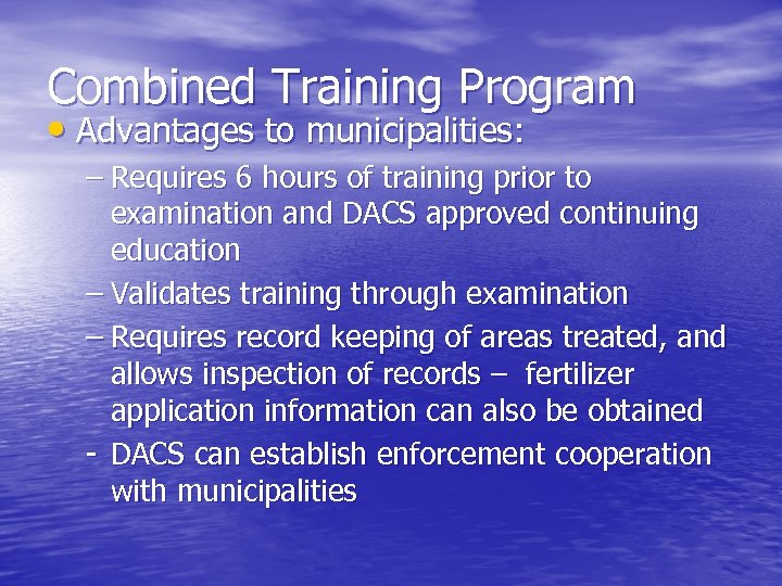 Combined Training Program • Advantages to municipalities: – Requires 6 hours of training prior