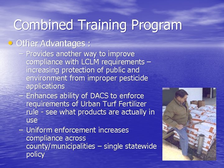 Combined Training Program • Other Advantages : – Provides another way to improve compliance