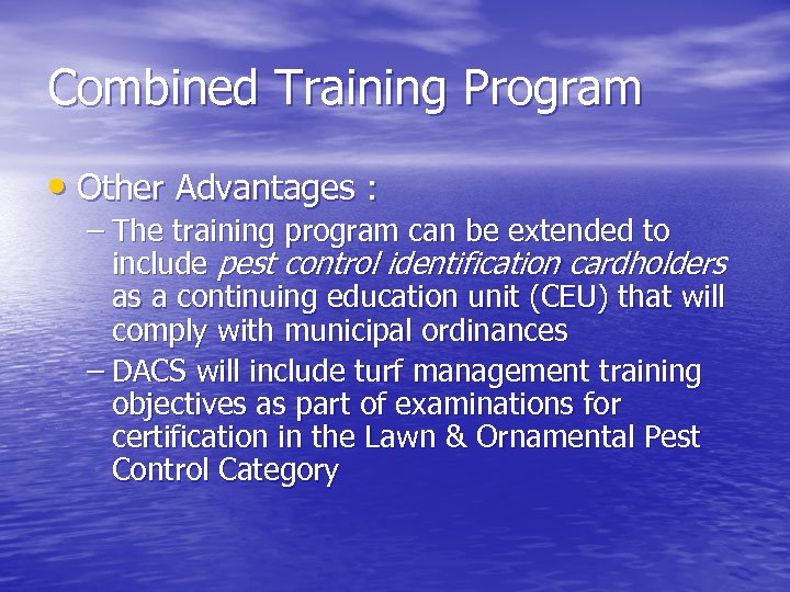 Combined Training Program • Other Advantages : – The training program can be extended