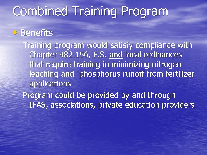 Combined Training Program • Benefits Training program would satisfy compliance with Chapter 482. 156,