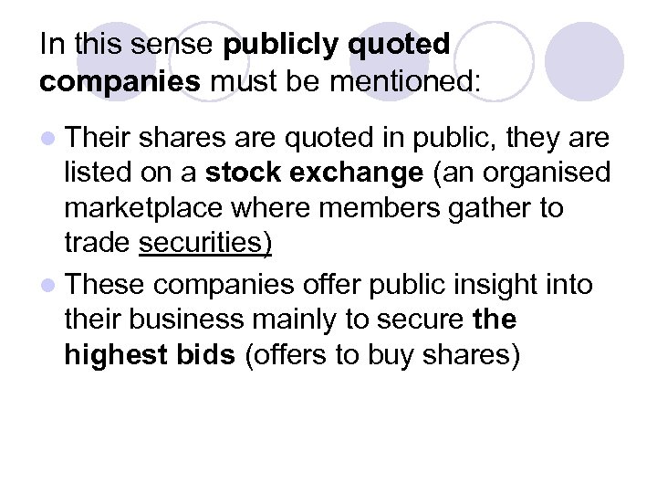 In this sense publicly quoted companies must be mentioned: l Their shares are quoted