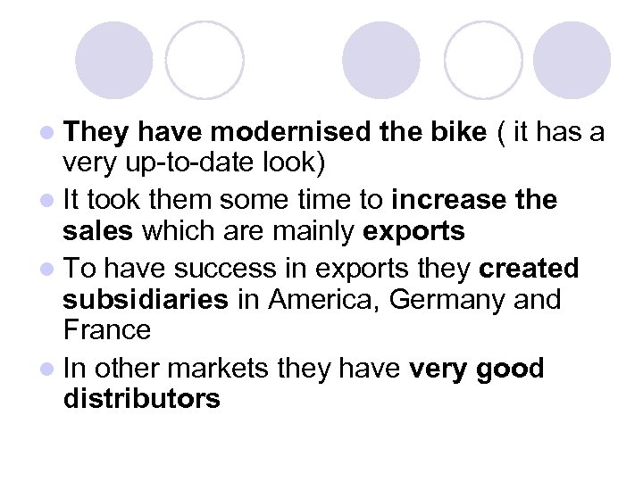 l They have modernised the bike ( it has a very up-to-date look) l